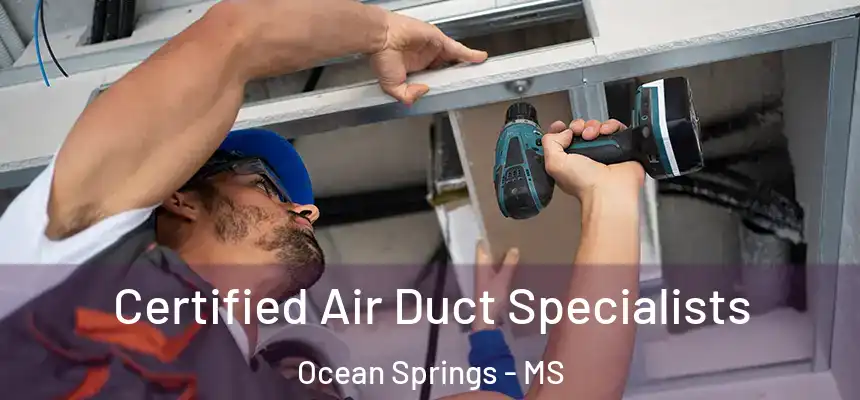  Certified Air Duct Specialists Ocean Springs - MS