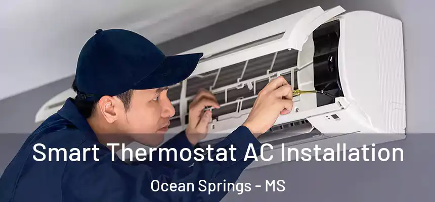  Smart Thermostat AC Installation Ocean Springs - MS