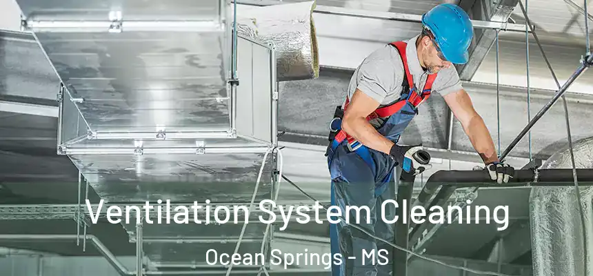  Ventilation System Cleaning Ocean Springs - MS